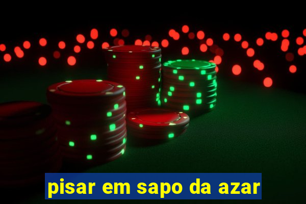 pisar em sapo da azar